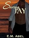 Saving Jay by E.M. Abel