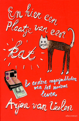 En hier een plaatje van een kat: en andere ongerijmdheden van het moderne leven