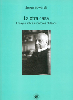 La otra casa: Ensayos sobre escritores chilenos