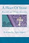 A Heart Of Stone by Amanda Springer