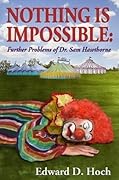 Nothing is Impossible: Further Problems of Dr Sam Hawthorne
