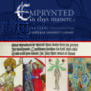 Emprynted in Thys Manere: Early Printed Treasures from Cambridge University Library