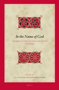 In the Name of God: The Bible in the Colonial Discourse of Empire (Biblical Interpretation Series, 126)