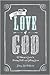 For the Love of God: A Woman's Guide to Finding Faith and Getting Grace