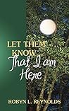 Let Them Know...That I Am Here: An Inspiring Story of Finding a Soul Healing Connection to Spirit Through Photography