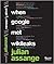 When Google Met Wikileaks by Julian Assange