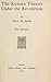 The Russian Theatre Under the Revolution by Oliver M. Sayler
