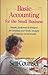 Basic Accounting for the Small Business: Simple, Foolproof Techniques for Keeping Your Books Straight and Staying Out of Trouble (Self-Counsel Business)