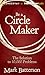 Be a Circle Maker: The Solution to 10,000 Problems