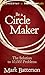 Be a Circle Maker: The Solution to 10,000 Problems
