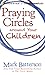 Praying Circles around Your Children by Mark Batterson