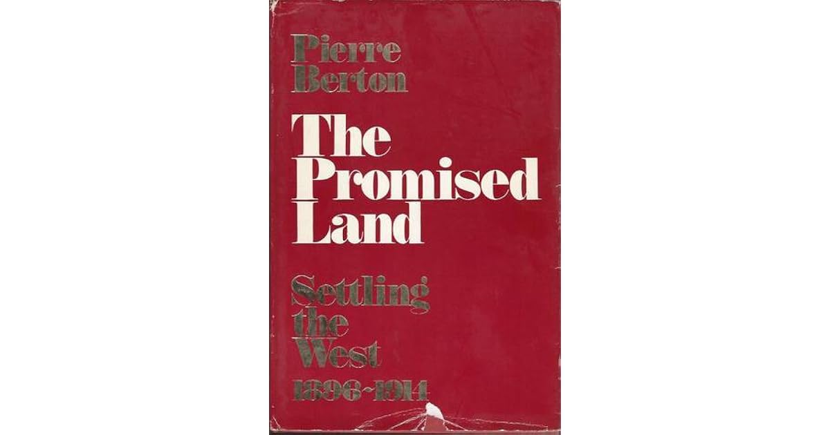 The Promised Land Settling The West 1896 1914 By Pierre
