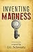 Inventing Madness