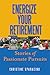 Energize Your Retirement:  Stories of Passionate Pursuits