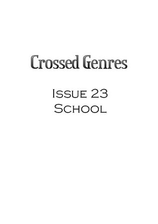 Crossed Genres magazine 2.0 issue 23: School (Crossed Genres Magazine 2.0, #23)