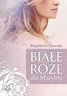 Białe róże dla Matyldy by Magdalena Zimniak