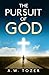 The Pursuit of God by A.W. Tozer