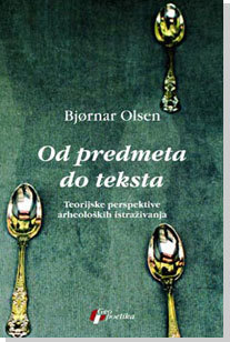 Od predmeta do teksta : teorijske perspektive arheoloških istraživanja