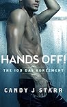 Hands Off! The 100 Day Agreement by Candy J. Starr
