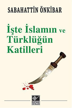 İşte İslamın ve Türklüğün Katilleri (Paperback)