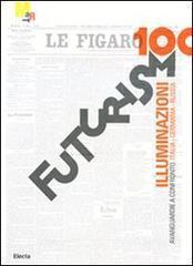 Futurismo100. Illuminazioni. Avanguardie a confronto: Italia, Germania, Russia