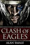 Clash of Eagles by Alan Smale Clash of Eagles by Alan Smale