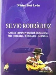 Silvio Rodríguez: Análisis Literario y Musical de sus Obras Más Populares. Semblanza Biográfica