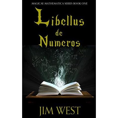 Libellus De Numeros Magicae Mathematica 1 By Jim West