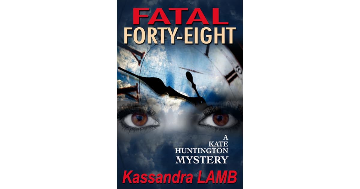 Fatal FortyEight by Kassandra Lamb