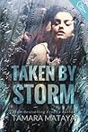 Taken by Storm by Tamara Mataya