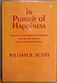 In Pursuit of Happiness: American Conceptions of Property from the Seventeenth to the Twentieth Century (Hardcover)