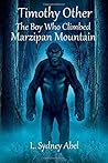 Timothy Other: The Boy Who Climbed Marzipan Mountain