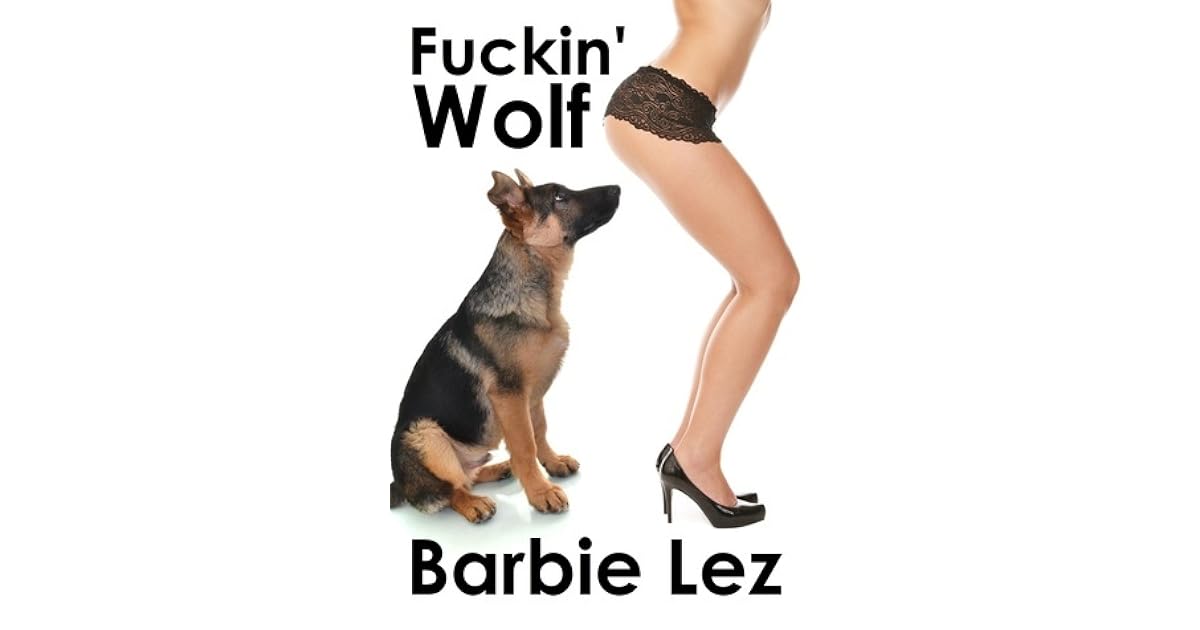 Fuckin' Wolf by Barbie Lez