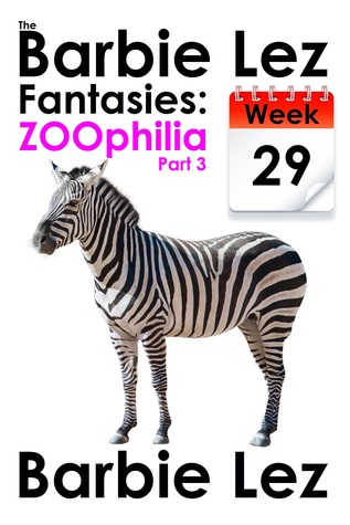 The Barbie Lez Fantasies - Week 29: ZOOphilia