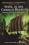 Svein, el del caballo blanco by Bernard Cornwell