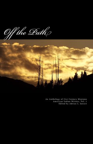 Off the Path: An Anthology of 21st Century Montana American Indian Writers