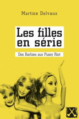 Les filles en série: Des Barbies aux Pussy Riot (Paperback)