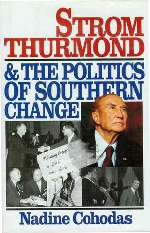 Strom Thurmond And The Politics Of Southern Change (Hardcover)