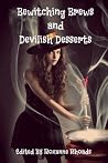 Bewitching Brews and Devilish Desserts by Roxanne Rhoads Bewitching Brews and Devilish Desserts by Roxanne Rhoads