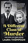 A Different Class of Murder: The Story of Lord Lucan