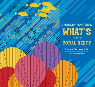 Charley Harper's What's in the Coral Reef (Nature Discovery Books)