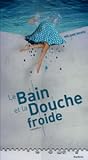 Le Bain et a Douche Froide