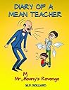 Diary of a Mean Teacher: Mr. Meany's Revenge (DIARY OF A MEAN TEACHER SERIES)