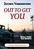 Out To Get You Vance Custer Novellas Book 1