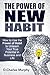 The Power of New Habits: Use the Power of New Habits to Unleash Your True Potential in Business and Life (POWERFUL MIND)