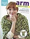 Arm Knitting: Chunky cowls, scarves and other no-needle knits (Threads Selects)
