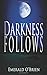 Darkness Follows (Darkness Follows Duet, #1)