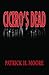 Cicero's Dead by Patrick H. Moore