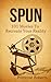 Spun: 101 Movies to Recreate Your Reality