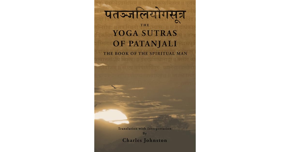The Yoga Sutras of Patanjali The Book of the Spiritual Man by Patañjali The Yoga Sutras of Patanjali The Book of the Spiritual Man by Patañjali